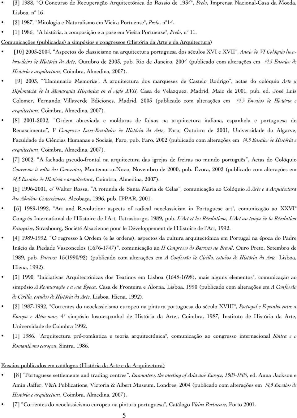 Comunicações (publicadas) a simpósios e congressos (História da Arte e da Arquitectura) [10] 2003-2004, Aspectos do classicismo na arquitectura portuguesa dos séculos XVI e XVII, Anais do VI Colóquio