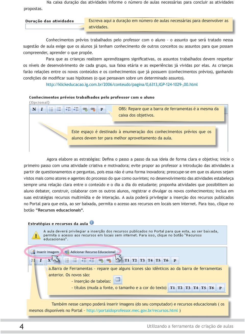 possam compreender, aprender o que propõe.