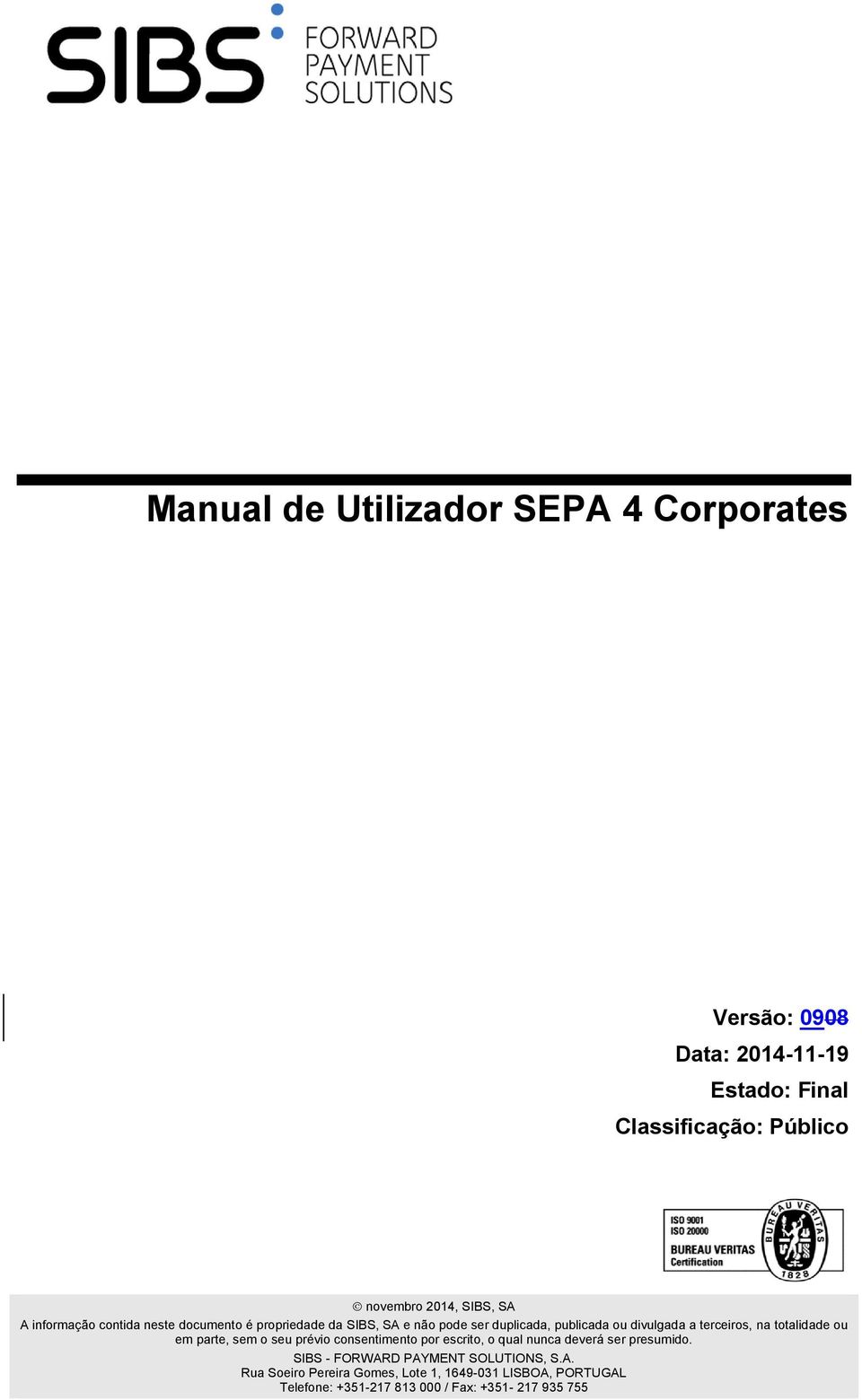 parte, sem o seu prévio consentimento por escrito, o qual nunca deverá ser presumido.