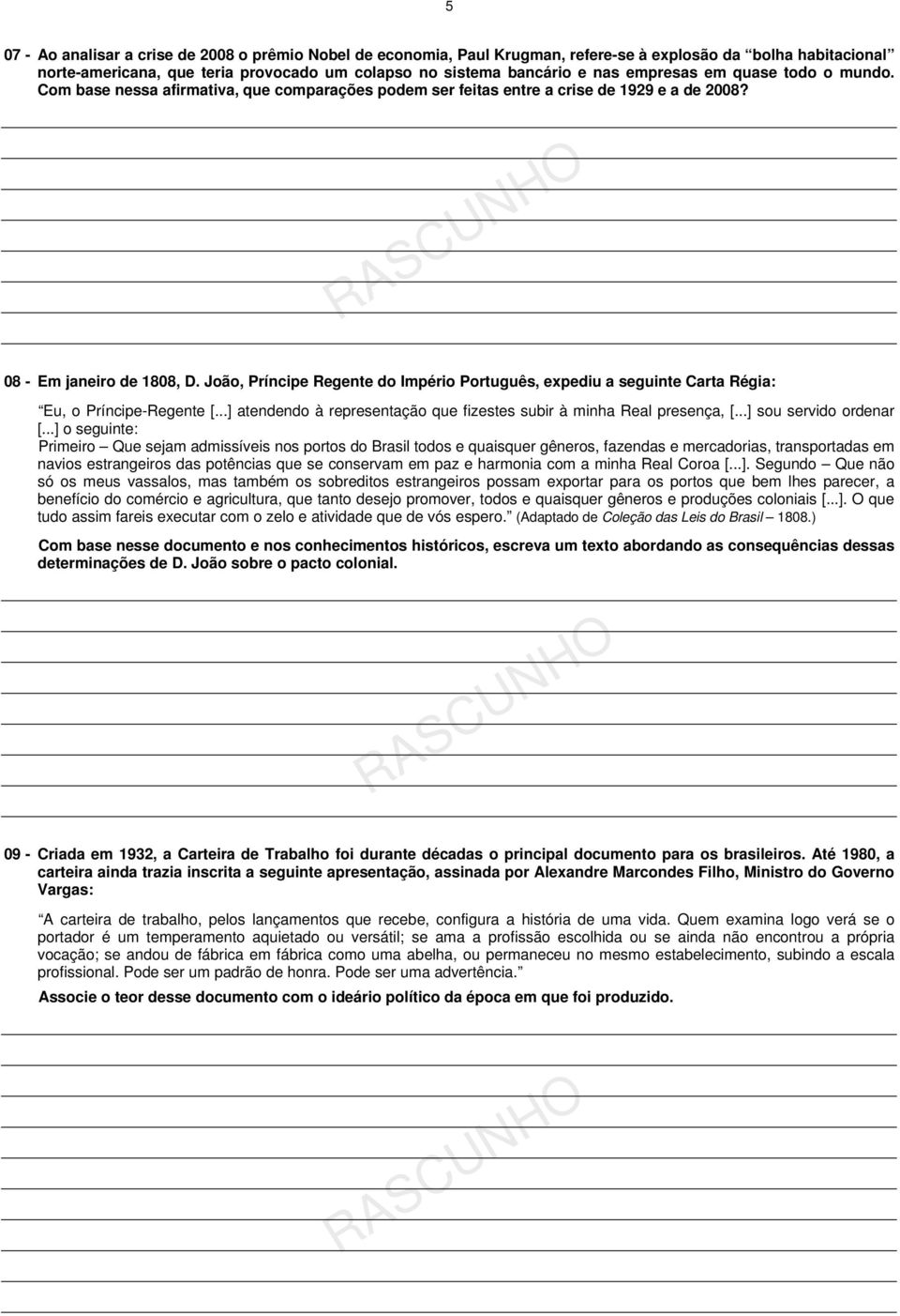 João, Príncipe Regente do Império Português, expediu a seguinte Carta Régia: Eu, o Príncipe-Regente [...] atendendo à representação que fizestes subir à minha Real presença, [...] sou servido ordenar [.