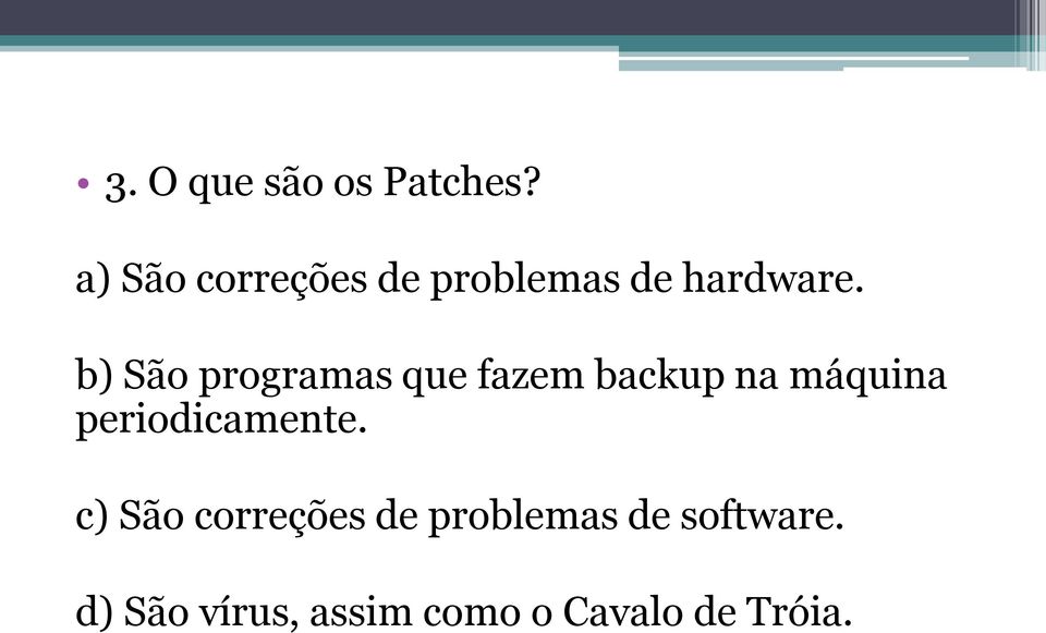 b) São programas que fazem backup na máquina