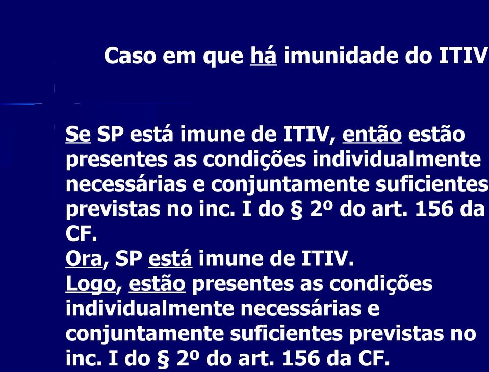 I do 2º do art. 156 da CF. Ora, SP está imune de ITIV.