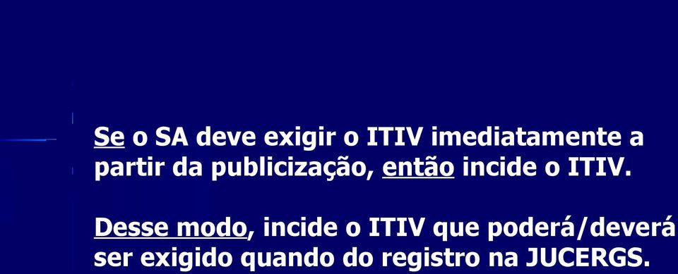 Desse modo, incide o ITIV que poderá/deverá