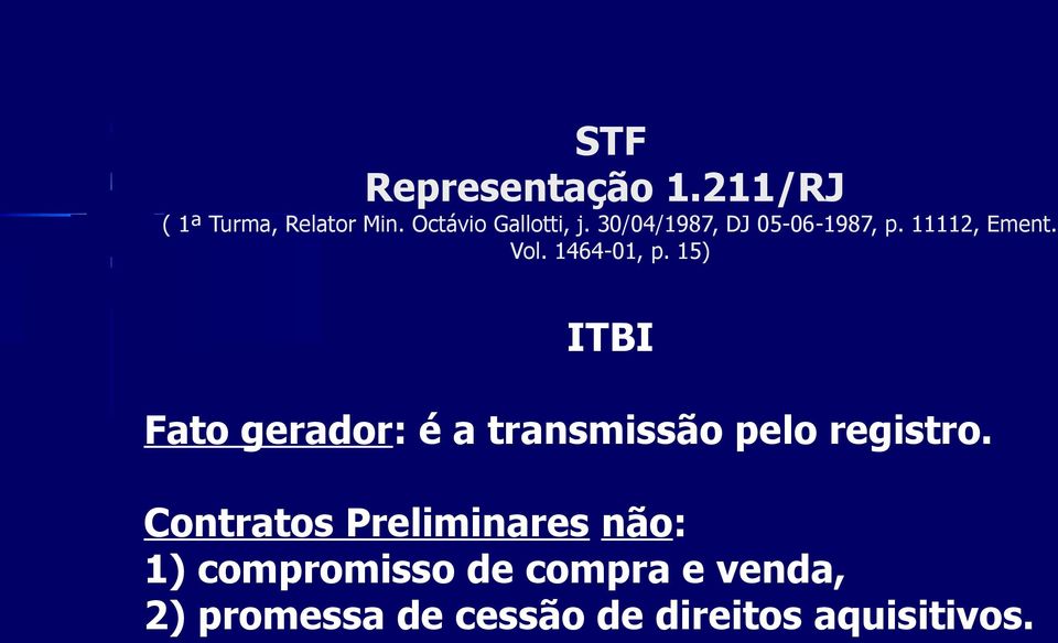 15) ITBI Fato gerador: é a transmissão pelo registro.