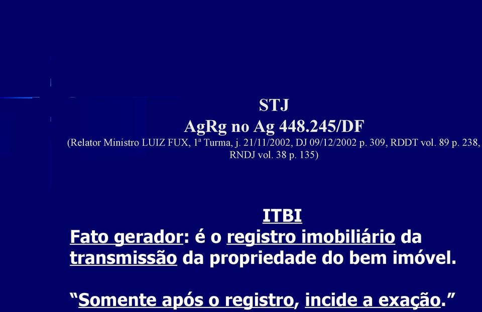 38 p. 135) ITBI Fato gerador: é o registro imobiliário da