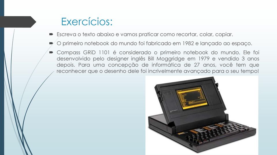 Compass GRiD 1101 é considerado o primeiro notebook do mundo.