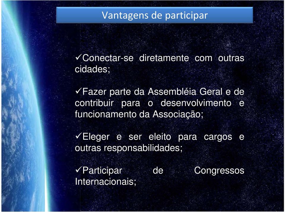 desenvolvimento e funcionamento da Associação; Eleger e ser eleito