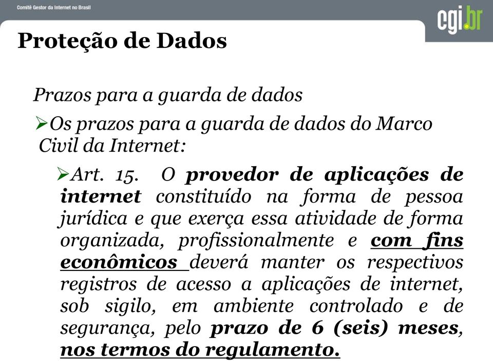 organizada, profissionalmente e com fins econômicos deverá manter os respectivos registros de acesso a aplicações de