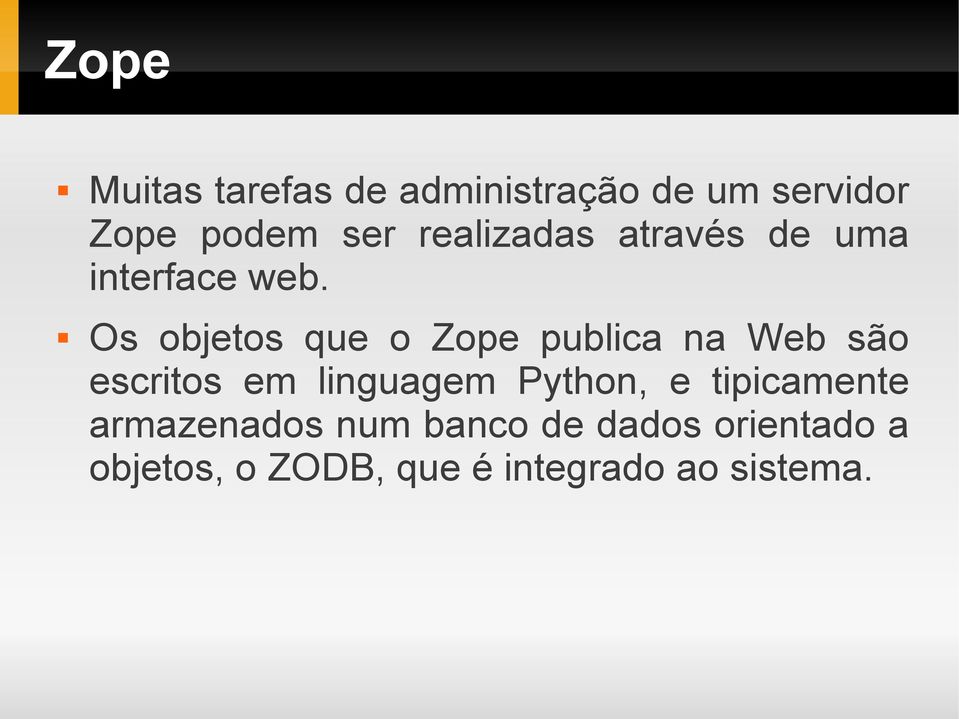 Os objetos que o Zope publica na Web são escritos em linguagem
