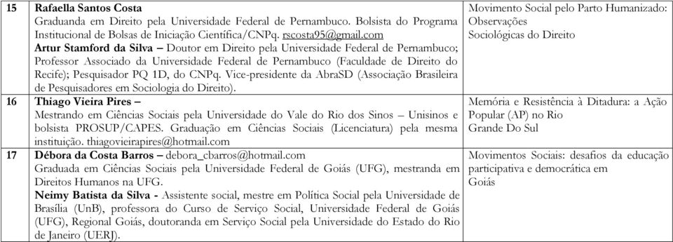 do CNPq. Vice-presidente da AbraSD (Associação Brasileira de Pesquisadores em Sociologia do Direito).