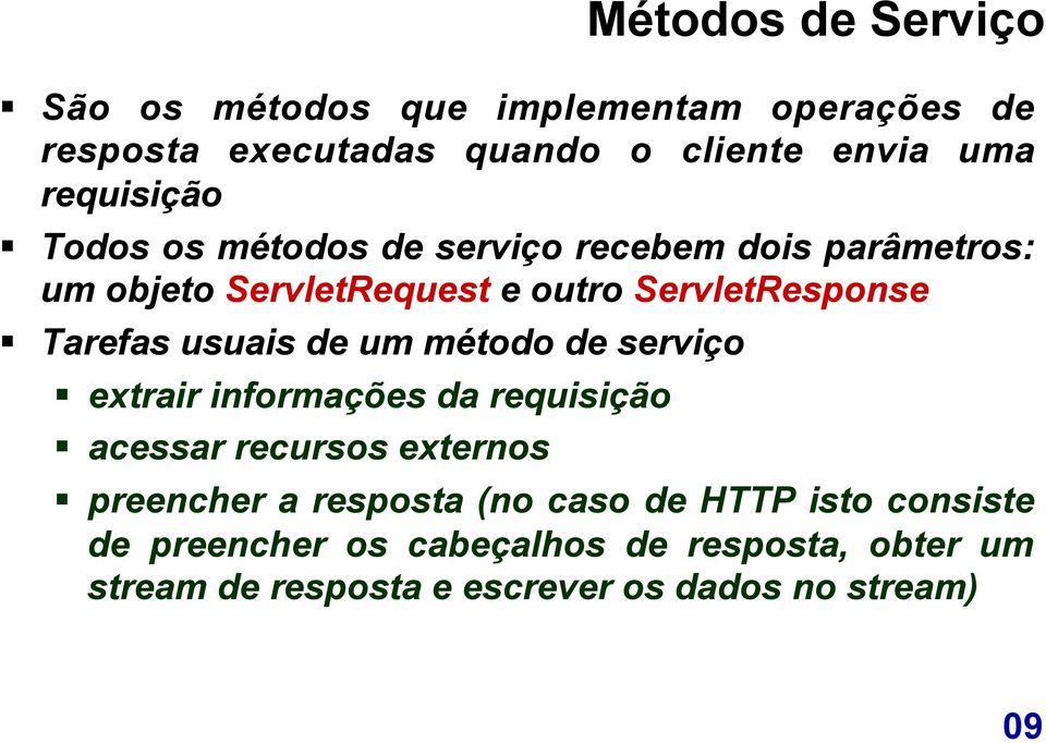 Tarefas usuais de um método de serviço extrair informações da requisição acessar recursos externos preencher a