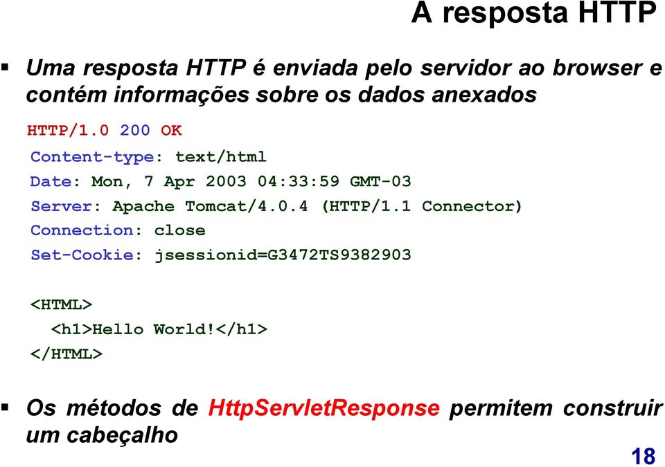 0 200 OK Content-type: text/html Date: Mon, 7 Apr 2003 04:33:59 GMT-03 Server: Apache Tomcat/4.0.4 (HTTP/1.