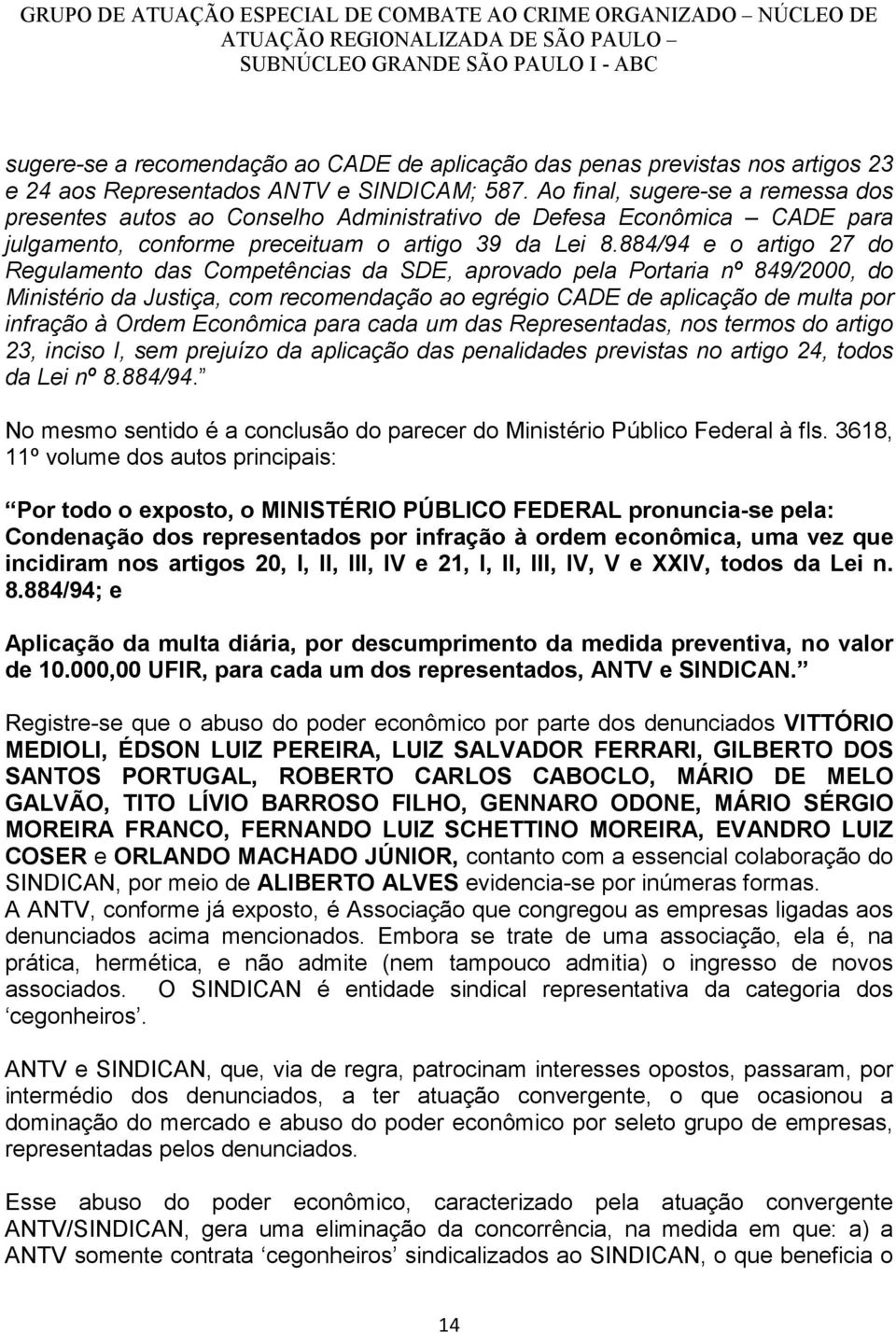 884/94 e o artigo 27 do Regulamento das Competências da SDE, aprovado pela Portaria nº 849/2000, do Ministério da Justiça, com recomendação ao egrégio CADE de aplicação de multa por infração à Ordem