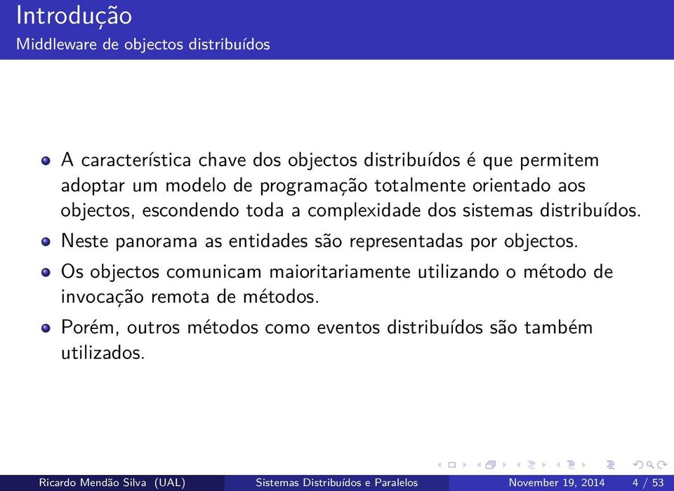 Neste panorama as entidades são representadas por objectos.