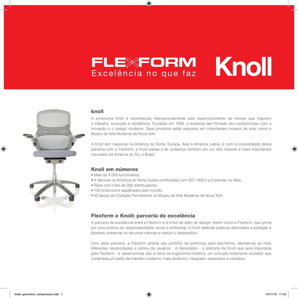 A Knoll tem negócios na América do Norte, Europa, Ásia e América Latina.