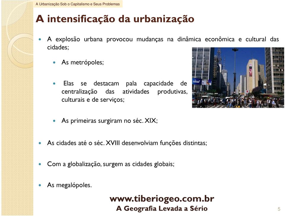 atividades produtivas, culturais e de serviços; As primeiras surgiram no séc.