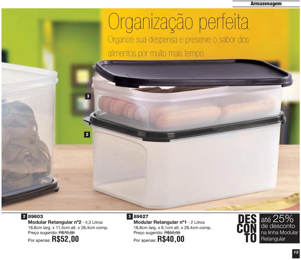 Preço sugerido: R$70,00 Por apenas: R$52,00 3 89627 Modular Retangular nº1-2 Litros 18,8cm larg.