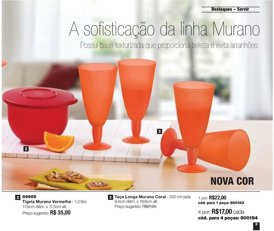 Preço sugerido: R$ 35,00 3 Taça Longa Murano Coral - 500 ml cada 9,4cm diâm. x 19,6cm alt.