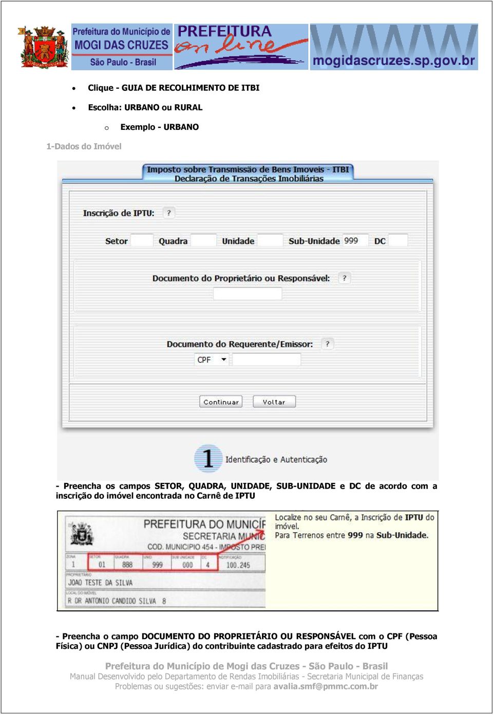 do imóvel encontrada no Carnê de IPTU - Preencha o campo DOCUMENTO DO PROPRIETÁRIO OU