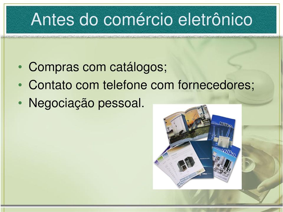 catálogos; Contato com