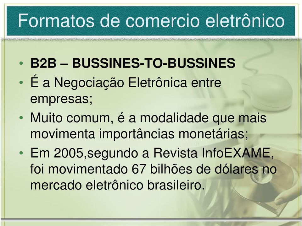 mais movimenta importâncias monetárias; Em 2005,segundo a Revista