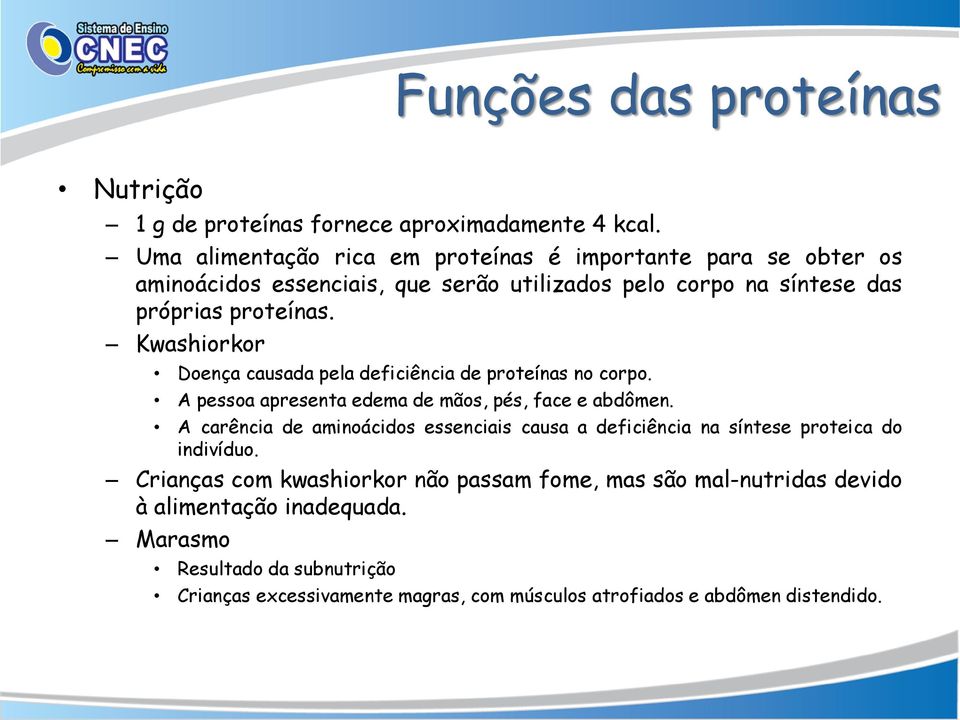 Kwashiorkor Doença causada pela deficiência de proteínas no corpo. A pessoa apresenta edema de mãos, pés, face e abdômen.