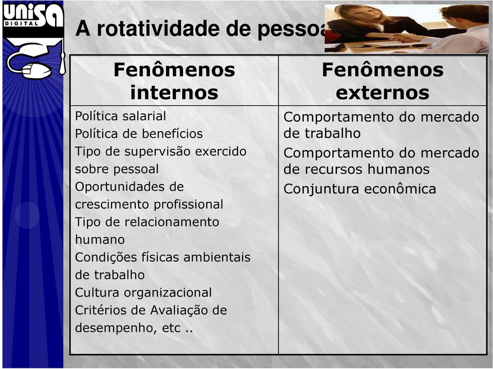 físicas ambientais de trabalho Cultura organizacional Critérios de Avaliação de desempenho, etc.