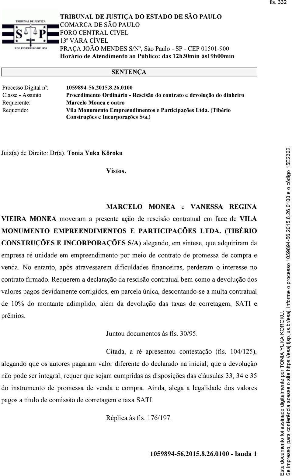 (Tibério Construções e Incorporações S/a.) Juiz(a) de Direito: Dr(a). Tonia Yuka Kôroku Vistos.