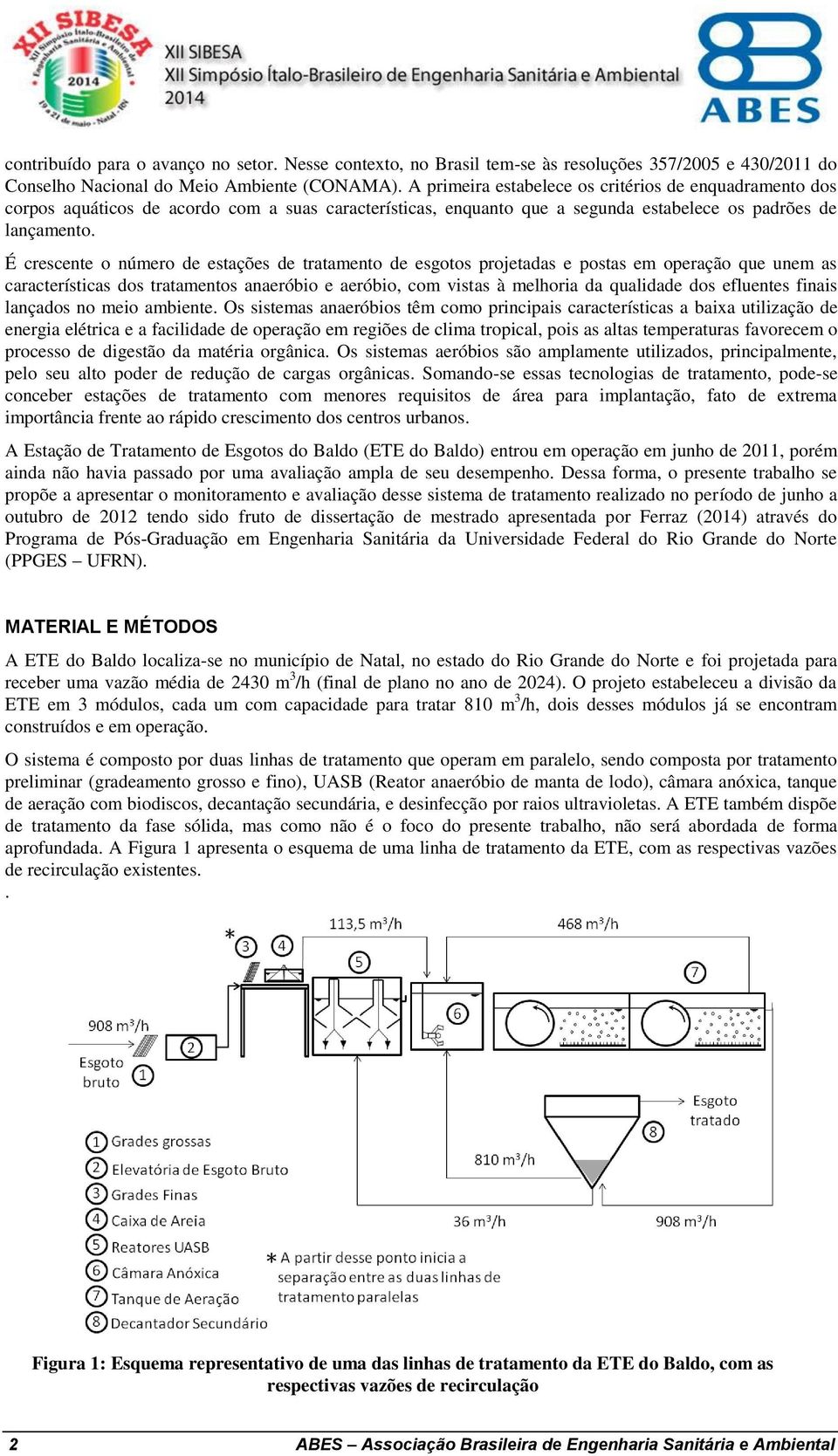 É crescente o número de estações de tratamento de esgotos projetadas e postas em operação que unem as características dos tratamentos anaeróbio e aeróbio, com vistas à melhoria da qualidade dos