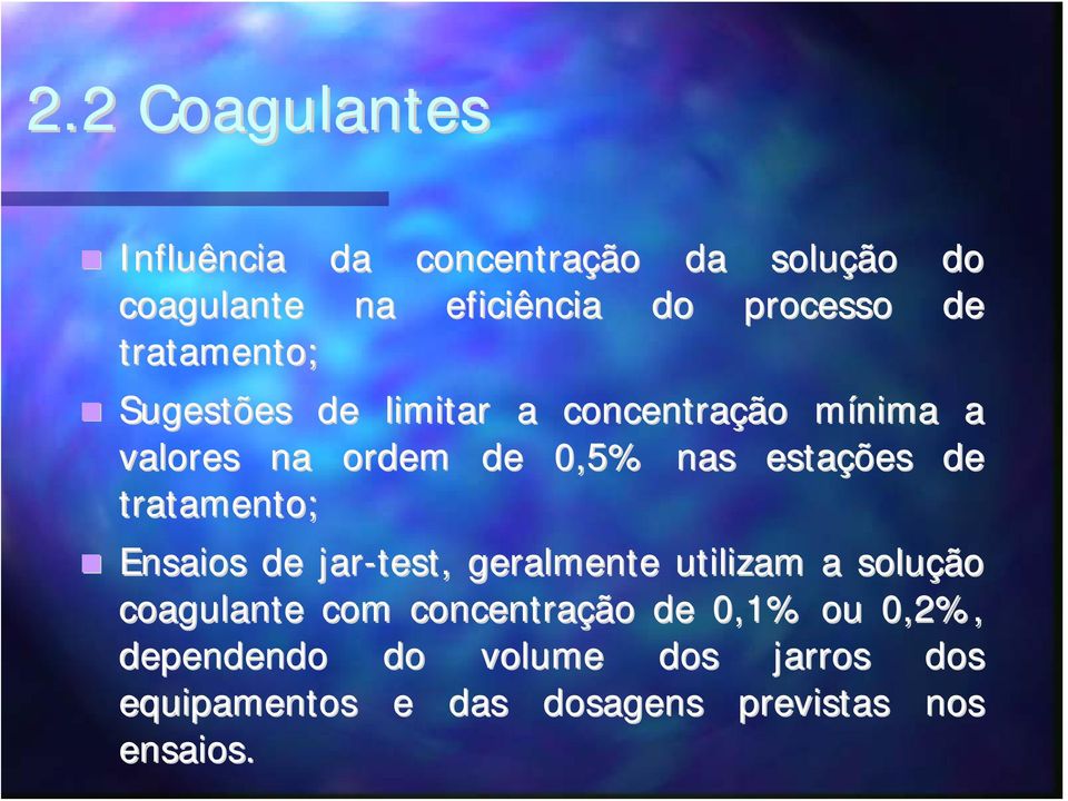 tratamento; Ensaios de jar-test, geralmente utilizam a solução coagulante com concentração de