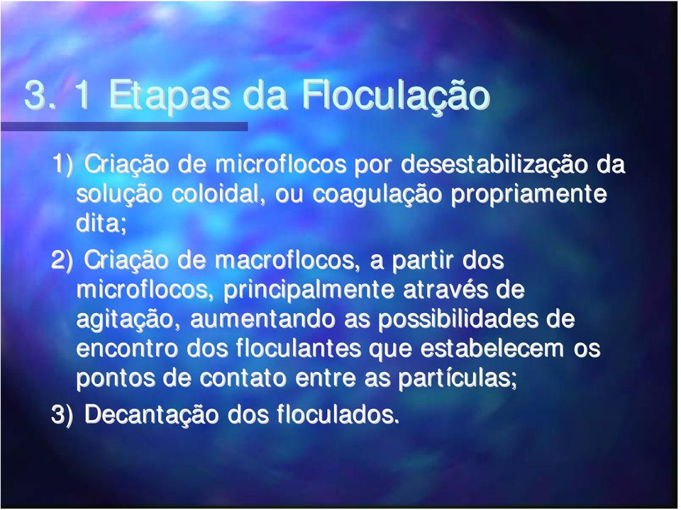 microflocos,, principalmente através s de agitação, aumentando as possibilidades de