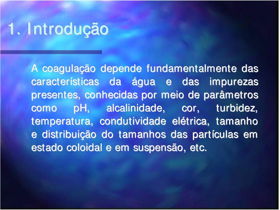 alcalinidade, cor,, turbidez, temperatura, condutividade elétrica trica,