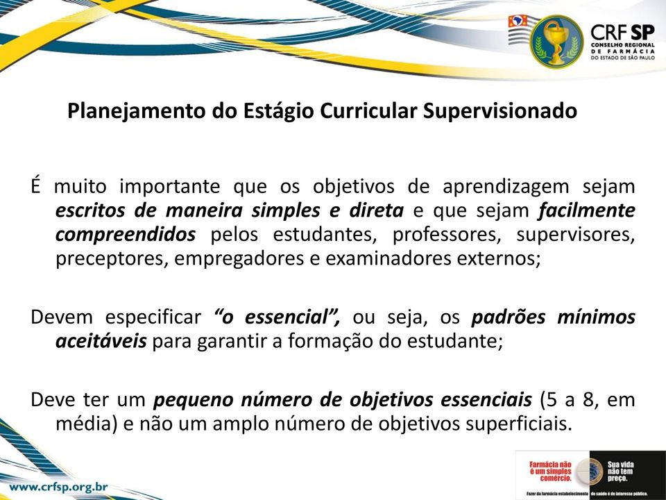 empregadores e examinadores externos; Devem especificar o essencial, ou seja, os padrões mínimos aceitáveis para garantir a