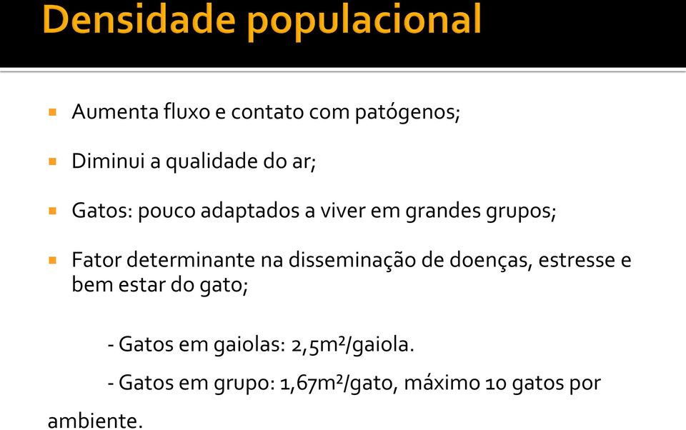 disseminação de doenças, estresse e bem estar do gato; ambiente.