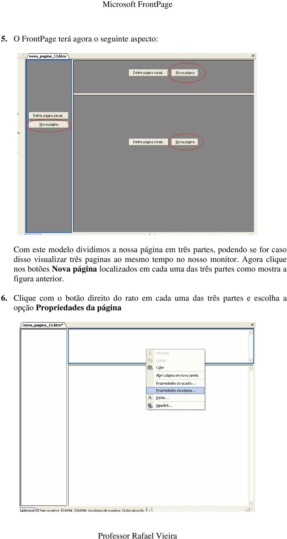 Agora clique nos botões Nova página localizados em cada uma das três partes como mostra a figura