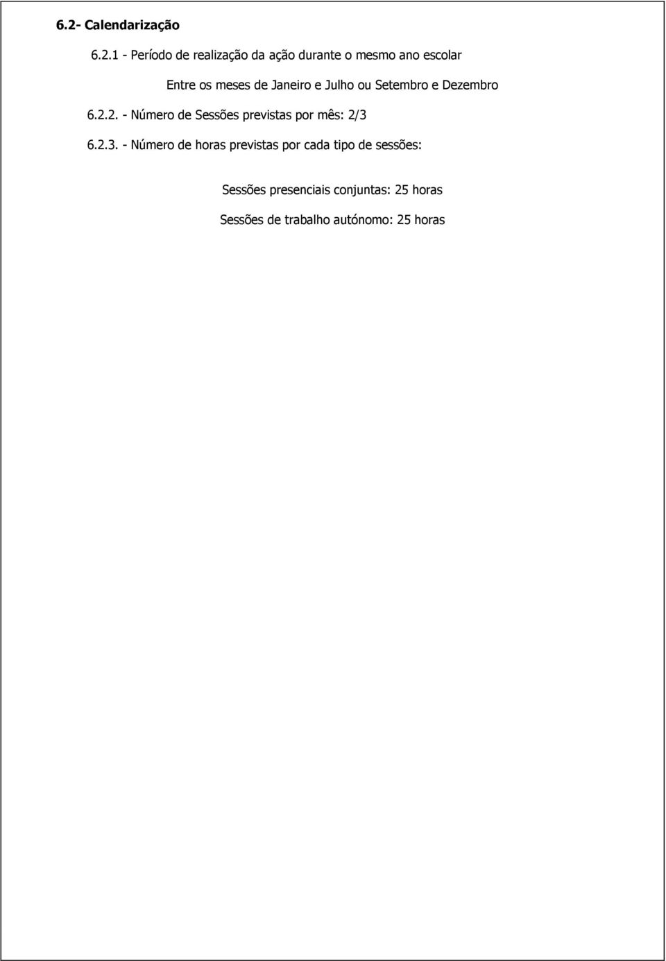 2. - Número de Sessões previstas por mês: 2/3 