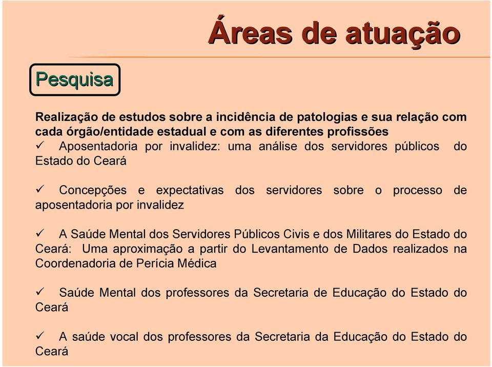 invalidez A Saúde Mental dos Servidores Públicos Civis e dos Militares do Estado do Ceará: Uma aproximação a partir do Levantamento de Dados realizados na