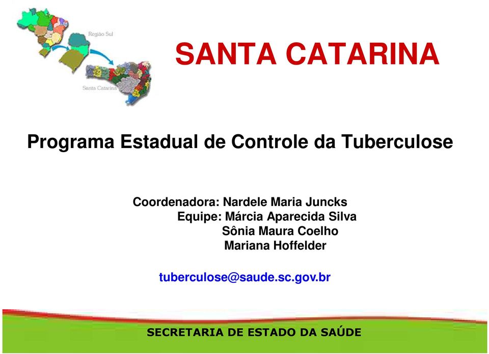 Sônia Maura Coelho Mariana Hoffelder tuberculose@saude.sc.gov.