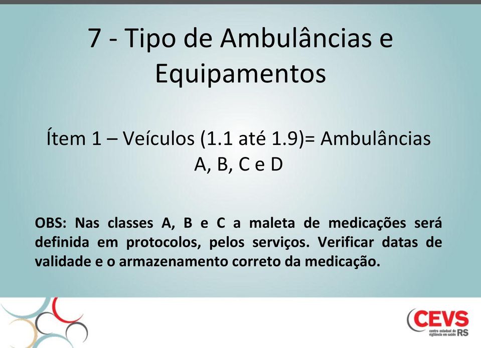 9)= Ambulâncias A, B, C e D OBS: Nas classes A, B e C a maleta
