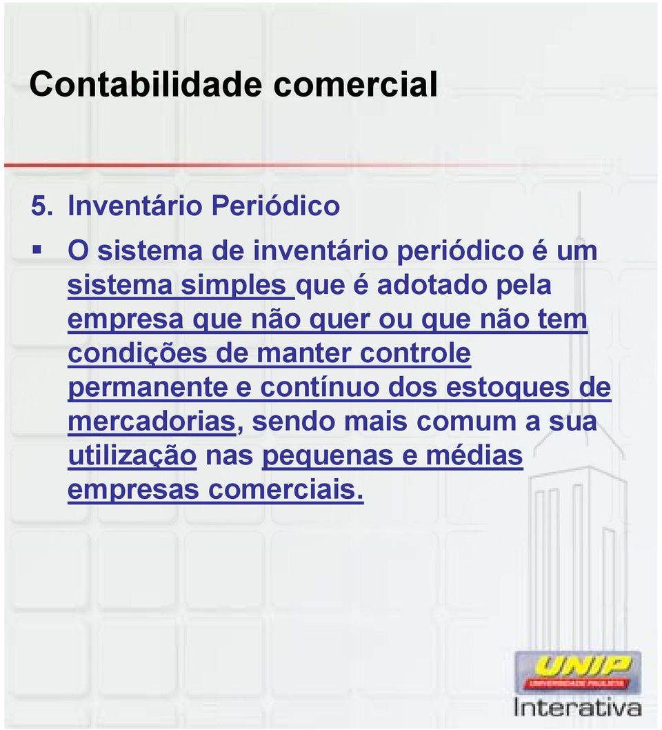 de manter controle permanente e contínuo dos estoques de mercadorias,