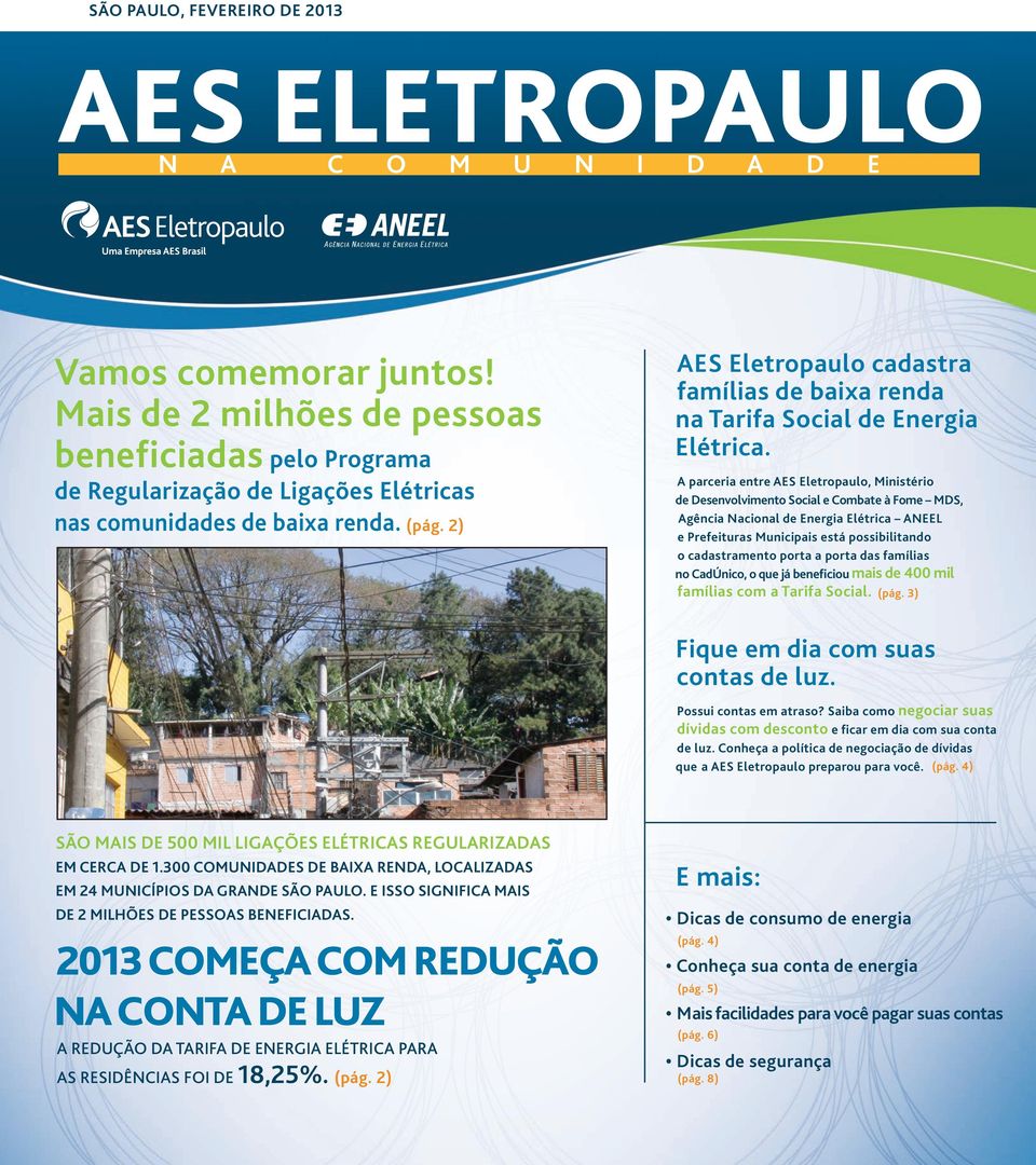 2) AES Eletropaulo cadastra famílias de baixa renda na Tarifa Social de Energia Elétrica.