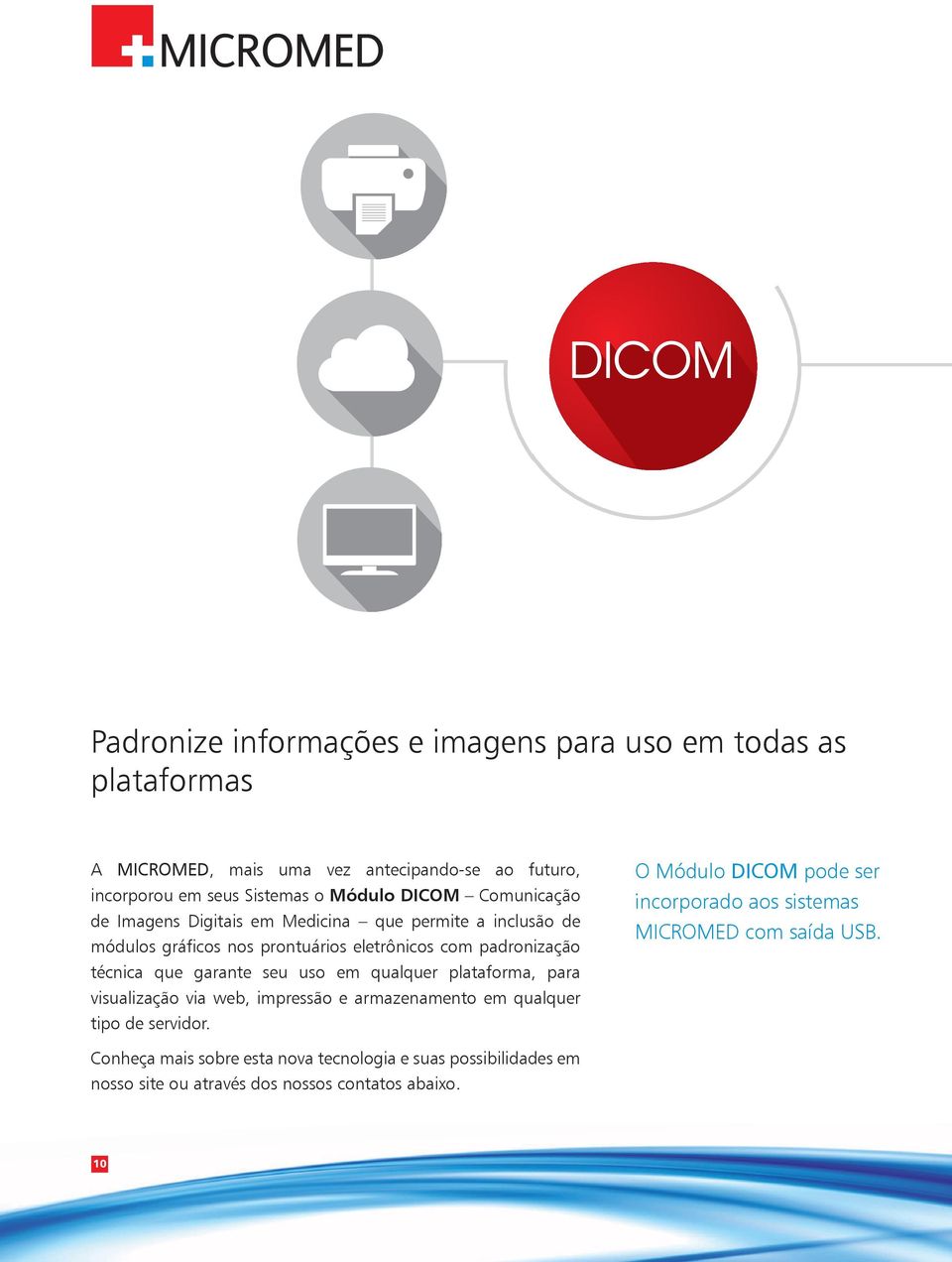 garante seu uso em qualquer plataforma, para visualização via web, impressão e armazenamento em qualquer tipo de servidor.