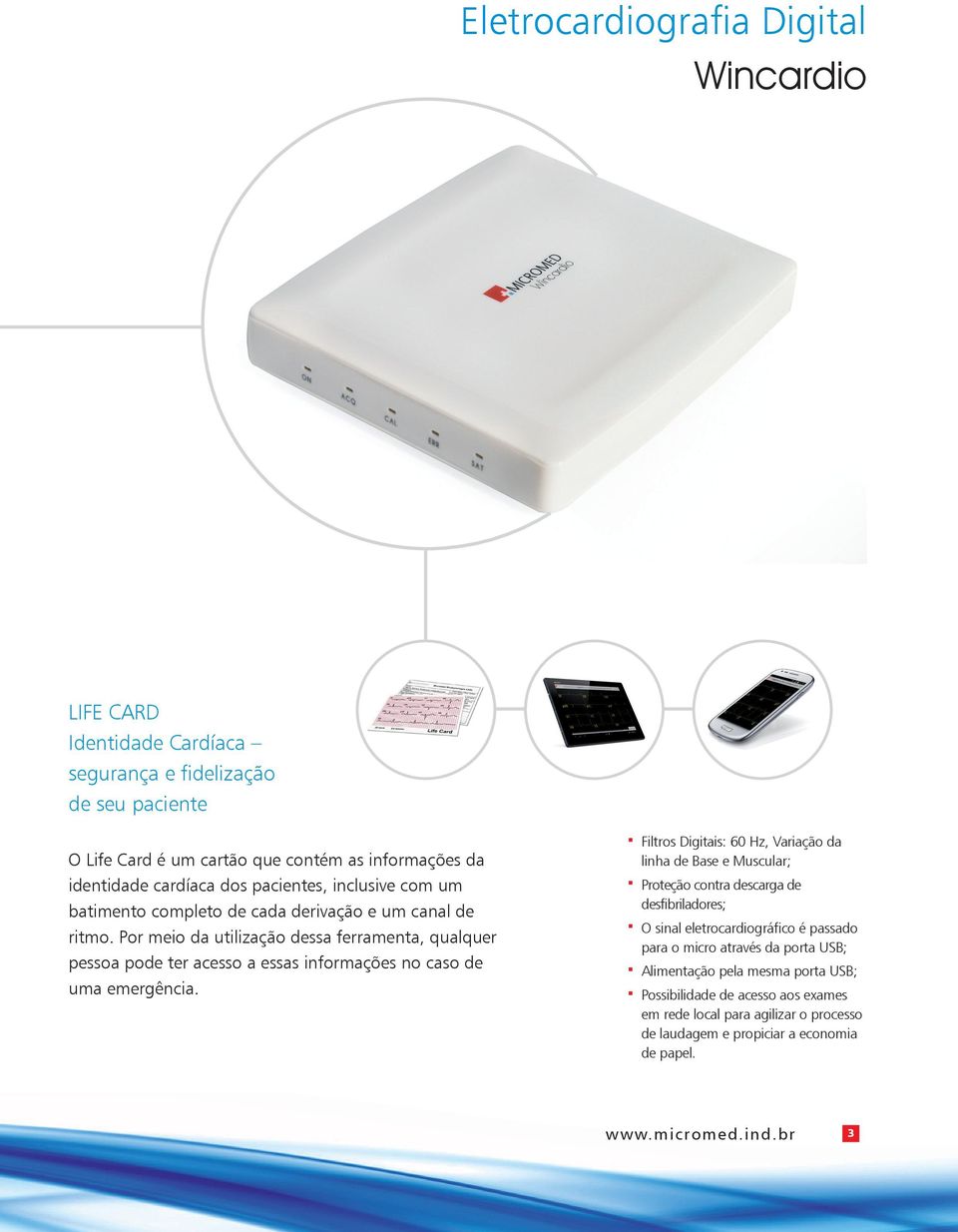 Por meio da utilização dessa ferramenta, qualquer pessoa pode ter acesso a essas informações no caso de uma emergência.