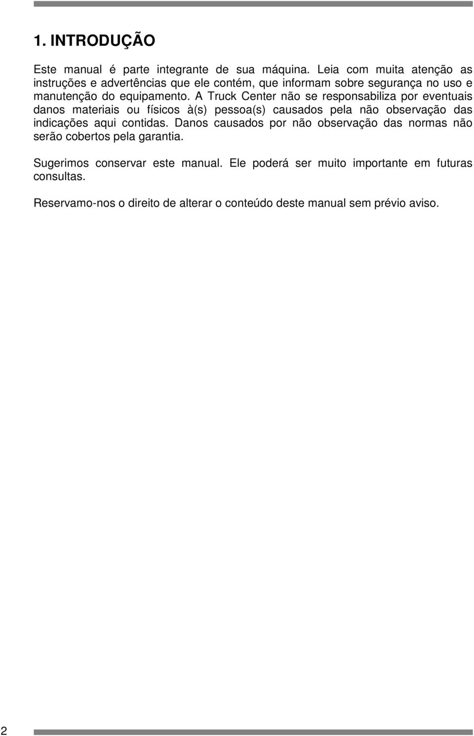 A Truck Center não se responsabiliza por eventuais danos materiais ou físicos à(s) pessoa(s) causados pela não observação das indicações aqui