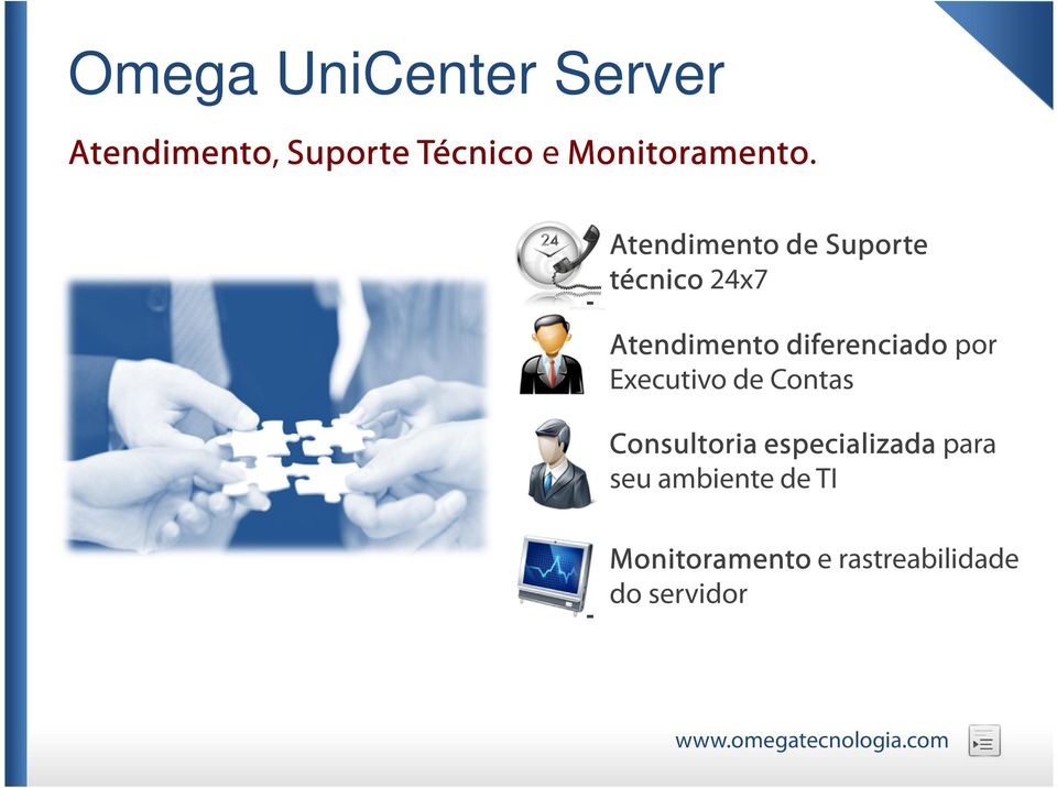 Atendimento de Suporte técnico 24x7 Atendimento diferenciado