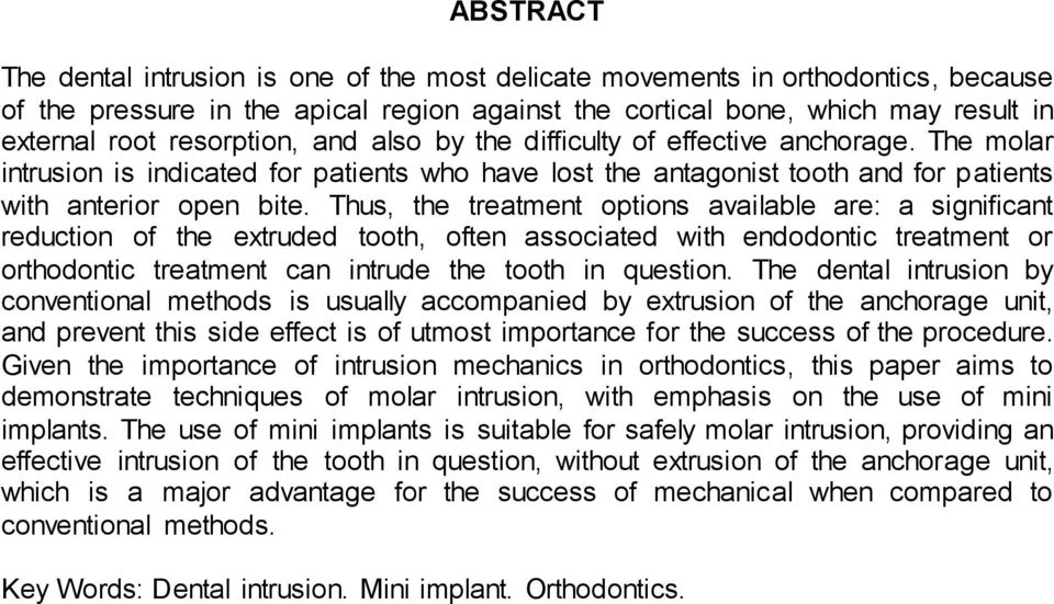 Thus, the treatment options available are: a significant reduction of the extruded tooth, often associated with endodontic treatment or orthodontic treatment can intrude the tooth in question.
