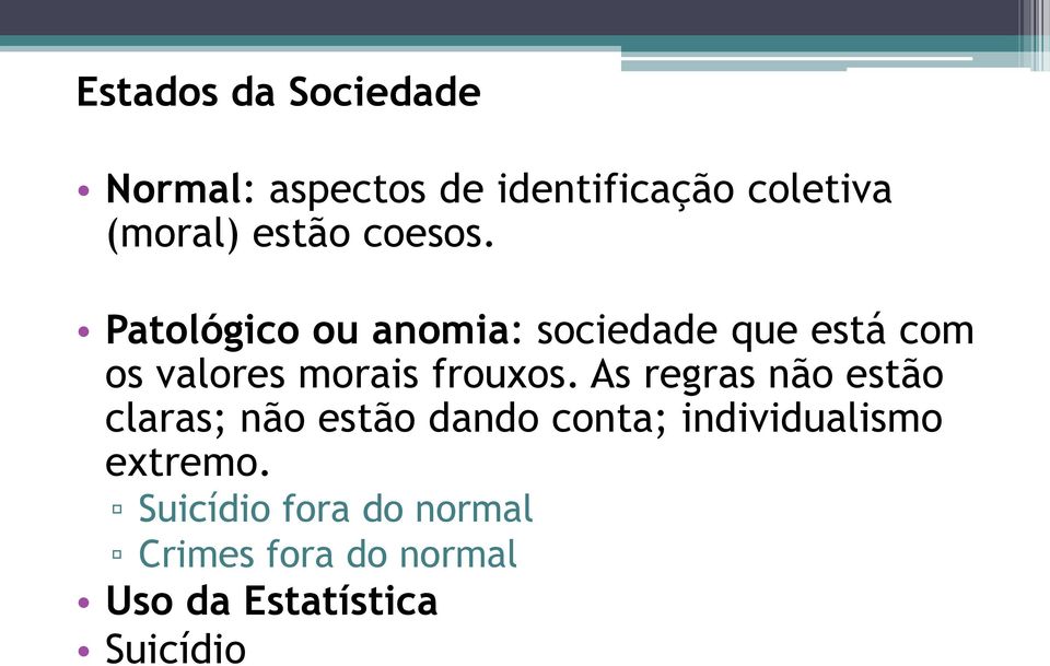 Patológico ou anomia: sociedade que está com os valores morais frouxos.