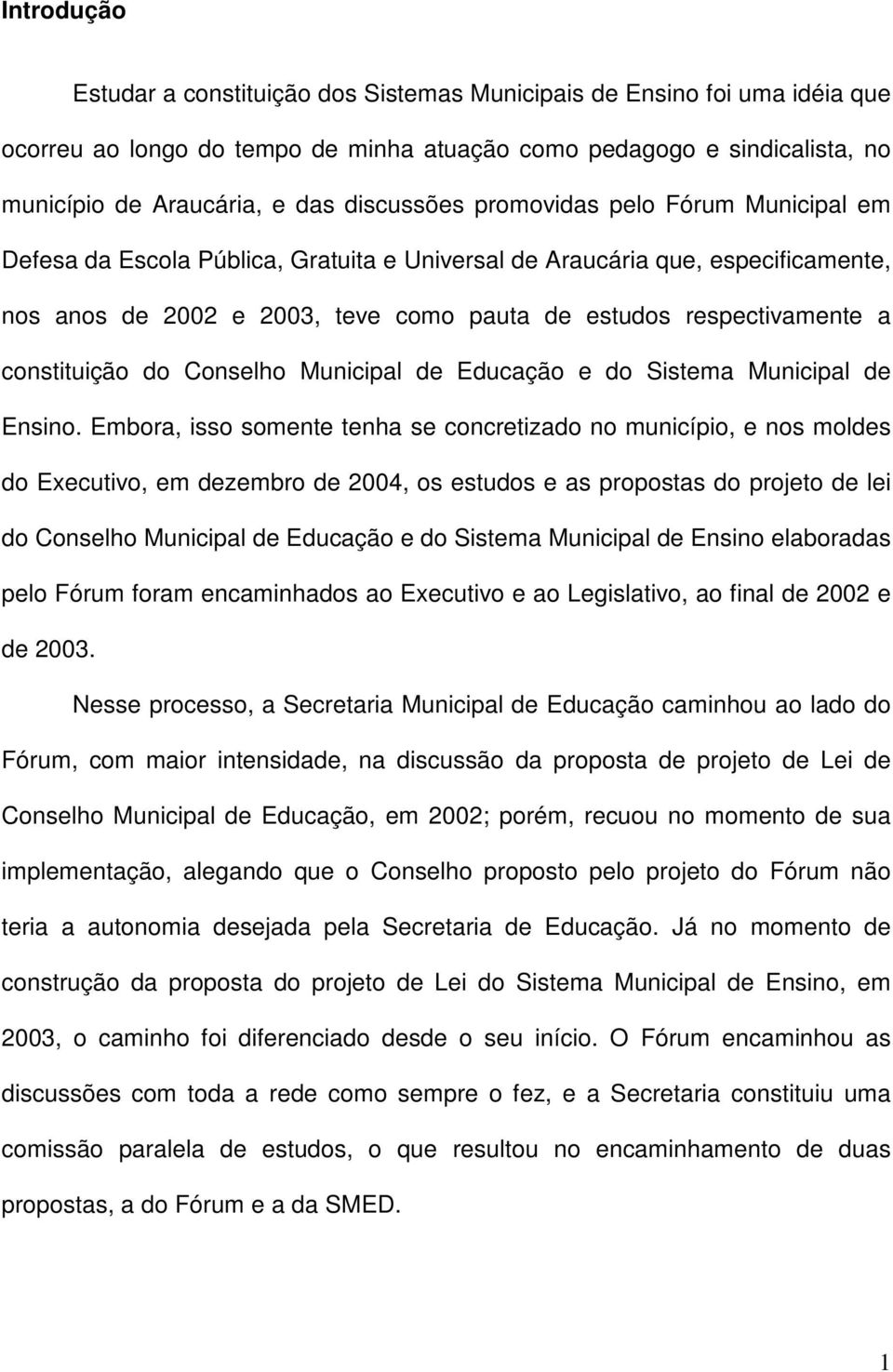 constituição do Conselho Municipal de Educação e do Sistema Municipal de Ensino.