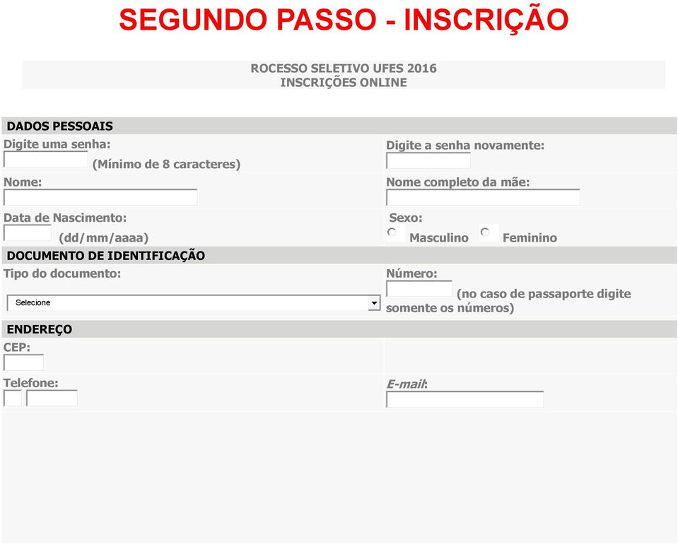 Nascimento: (dd/mm/aaaa) DOCUMENTO DE IDENTIFICAÇÃO Tipo do documento: Selecione Sexo: Masculino