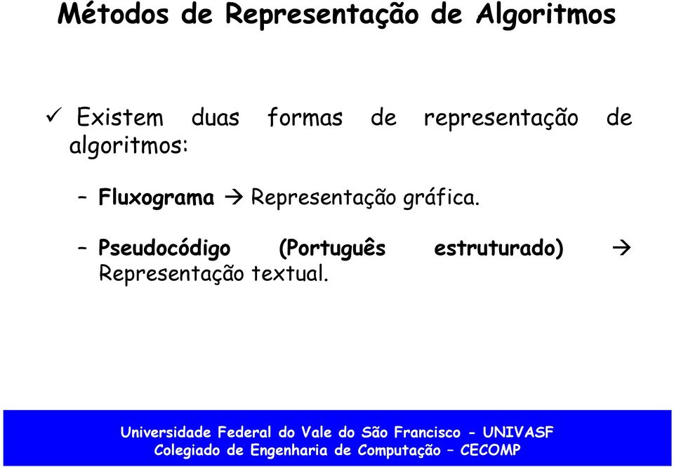 algoritmos: Fluxograma Representação gráfica.